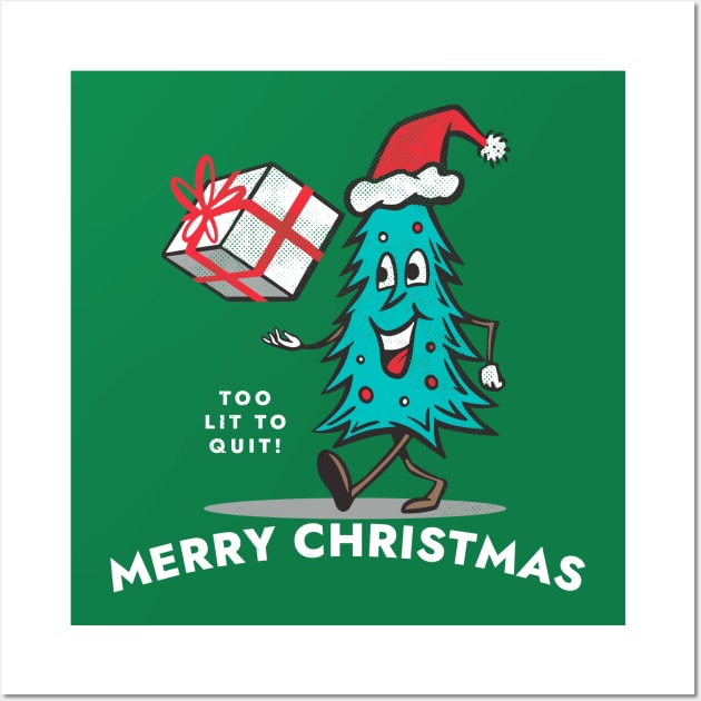 Too Lit to Quit This Christmas Tree Holiday Celebration Wall Art by Contentarama